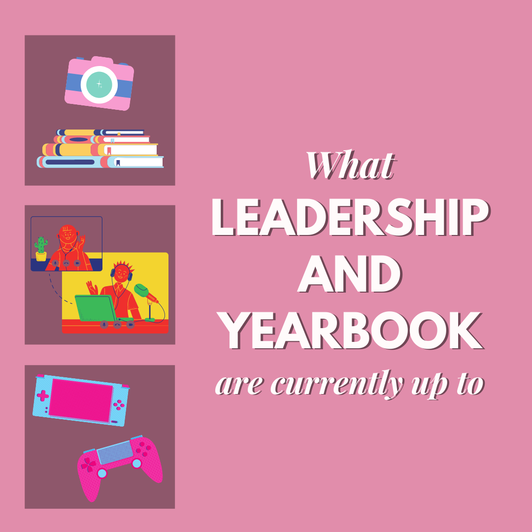 What Leadership and Yearbook are Doing Right Now