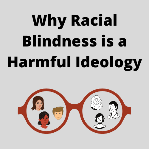 Why Racial Blindness is a Harmful Ideology